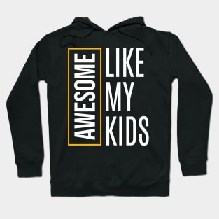 Awesome like my kids Hoodie